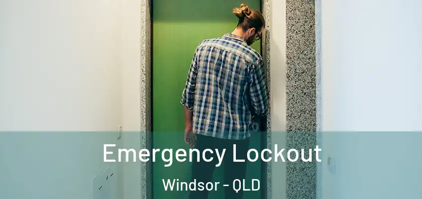  Emergency Lockout Windsor - QLD