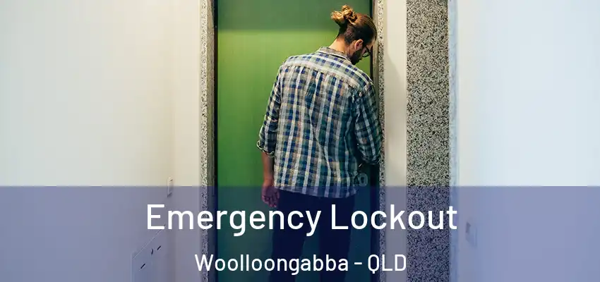  Emergency Lockout Woolloongabba - QLD