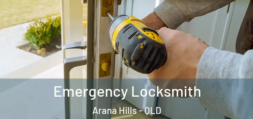 Emergency Locksmith Arana Hills - QLD
