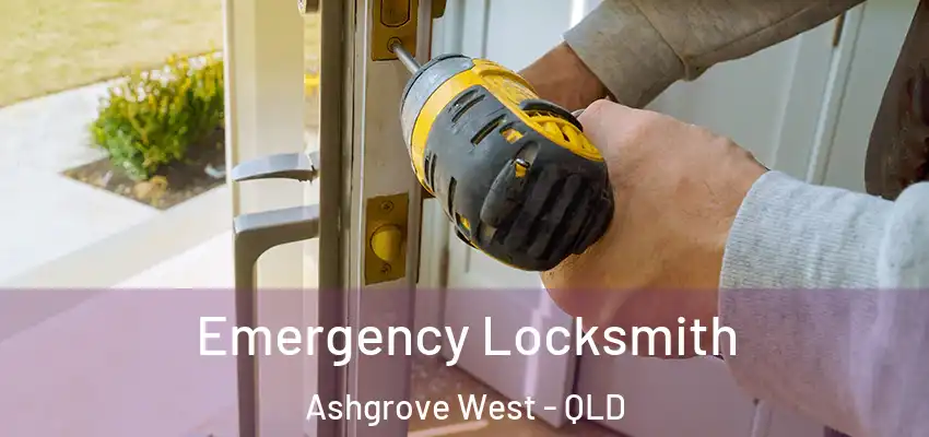  Emergency Locksmith Ashgrove West - QLD