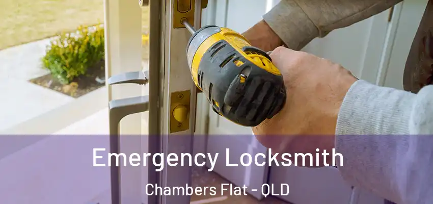  Emergency Locksmith Chambers Flat - QLD