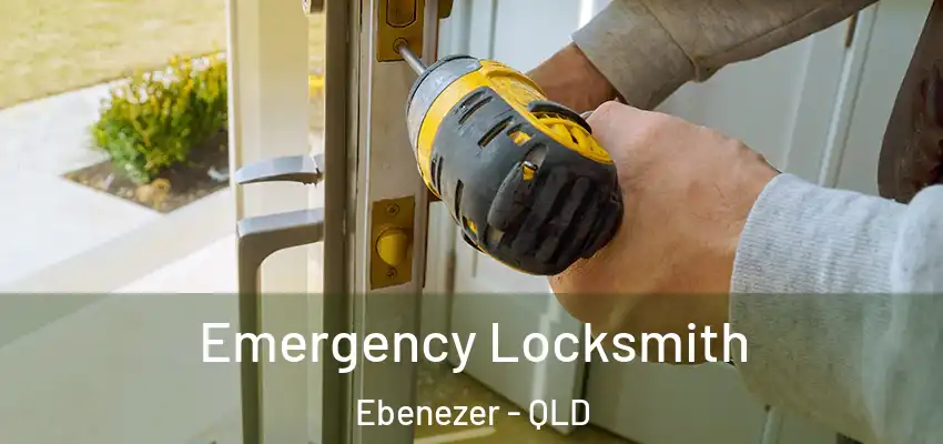  Emergency Locksmith Ebenezer - QLD