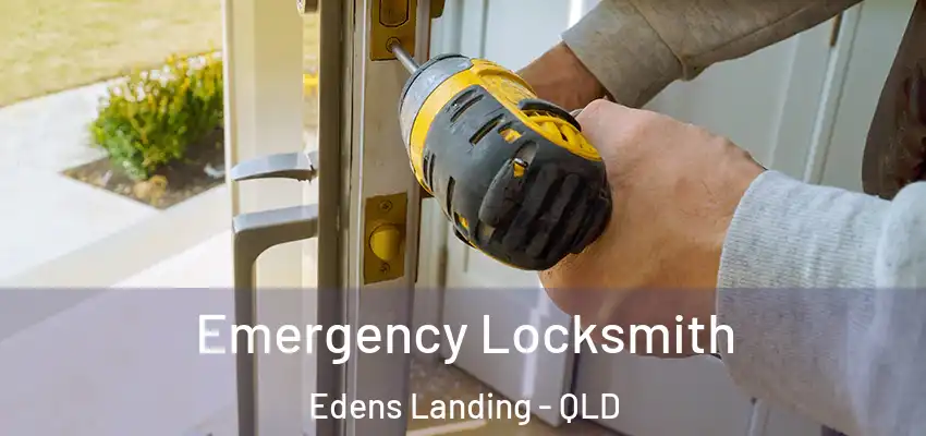  Emergency Locksmith Edens Landing - QLD