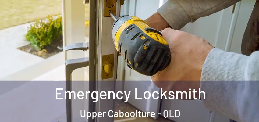  Emergency Locksmith Upper Caboolture - QLD