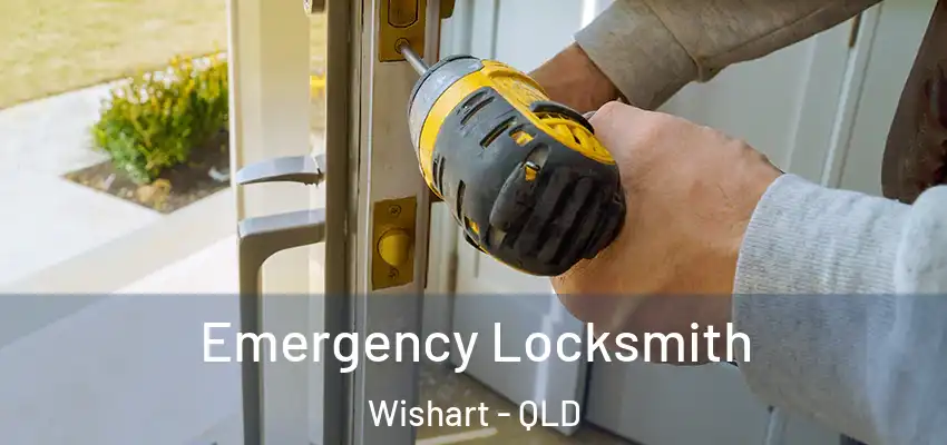 Emergency Locksmith Wishart - QLD