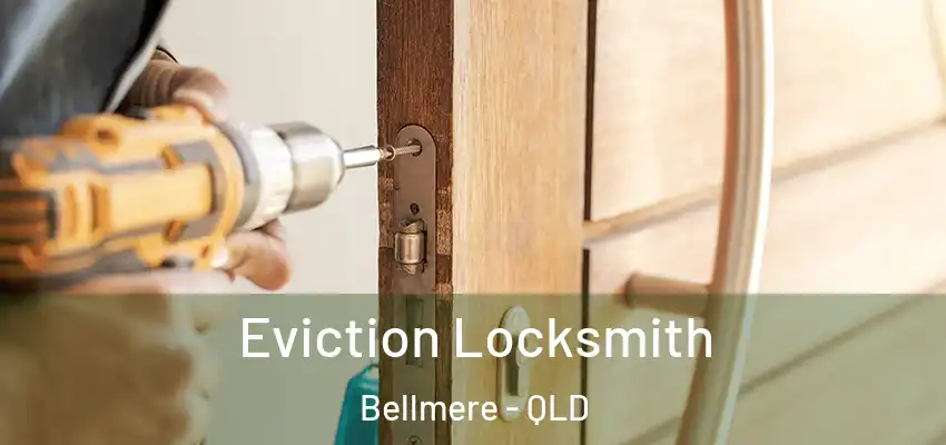Eviction Locksmith Bellmere - QLD