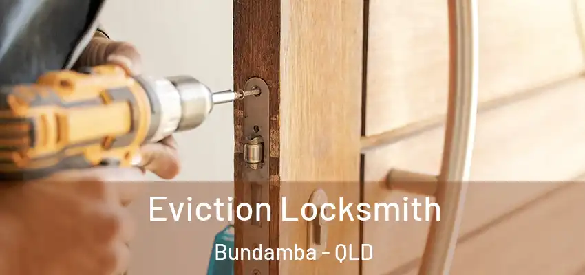  Eviction Locksmith Bundamba - QLD