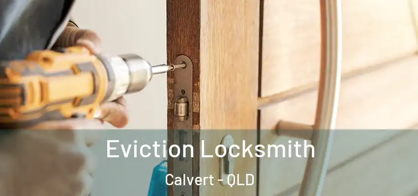  Eviction Locksmith Calvert - QLD