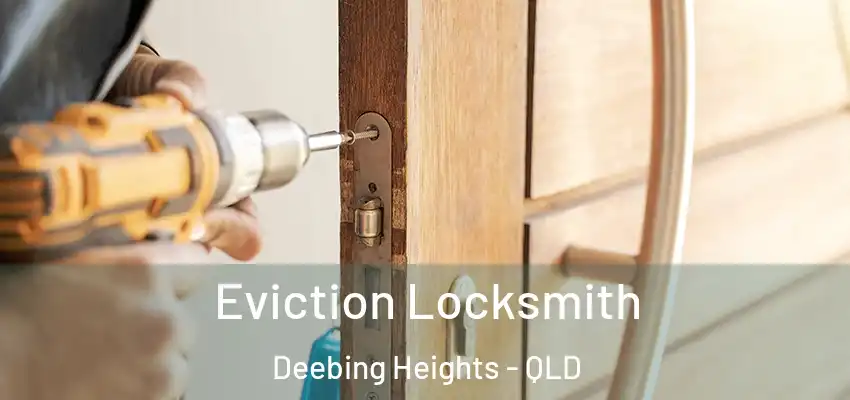 Eviction Locksmith Deebing Heights - QLD