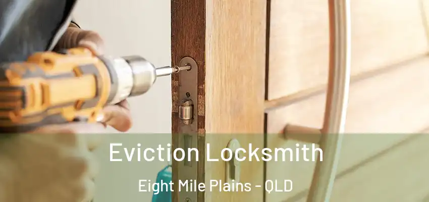 Eviction Locksmith Eight Mile Plains - QLD