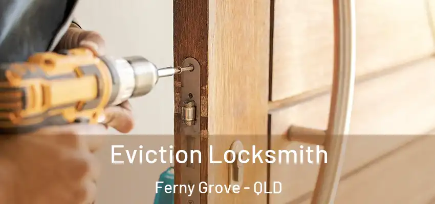 Eviction Locksmith Ferny Grove - QLD