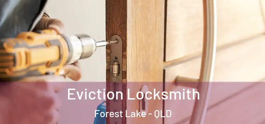  Eviction Locksmith Forest Lake - QLD