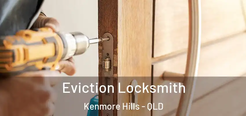  Eviction Locksmith Kenmore Hills - QLD