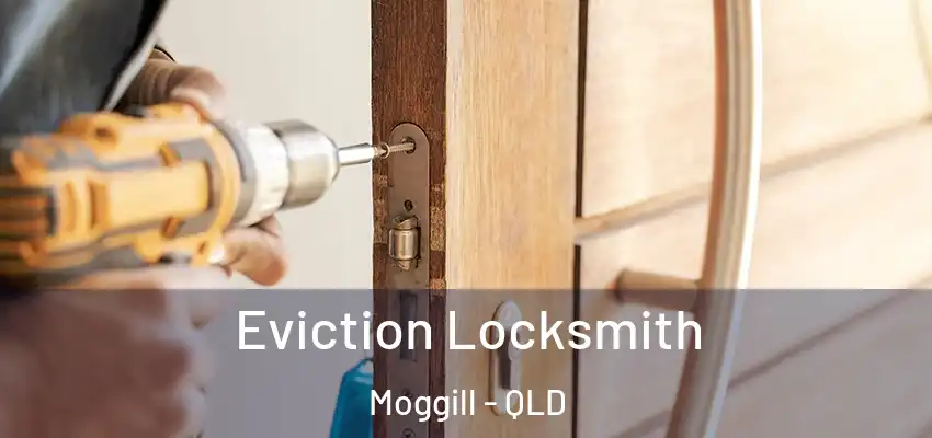  Eviction Locksmith Moggill - QLD