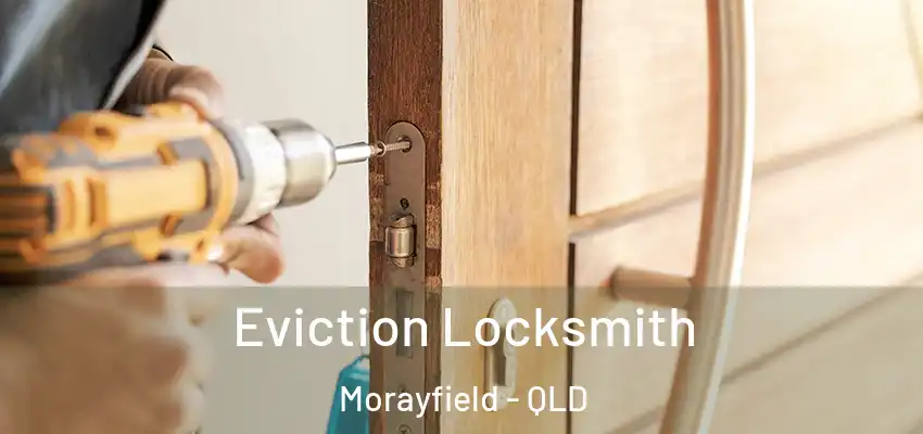  Eviction Locksmith Morayfield - QLD