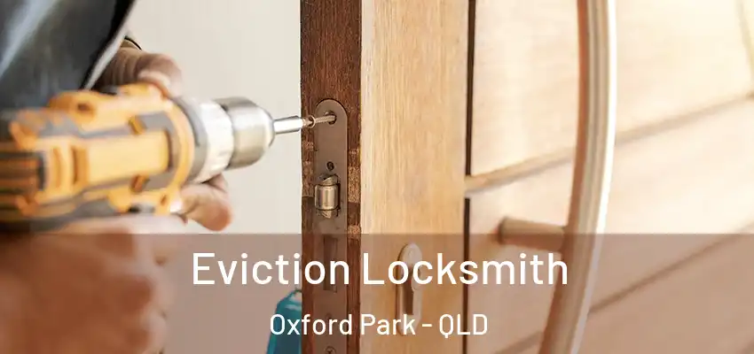 Eviction Locksmith Oxford Park - QLD
