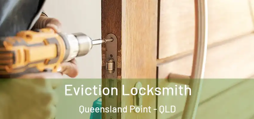 Eviction Locksmith Queensland Point - QLD