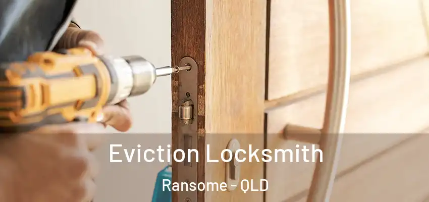  Eviction Locksmith Ransome - QLD