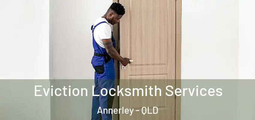  Eviction Locksmith Services Annerley - QLD