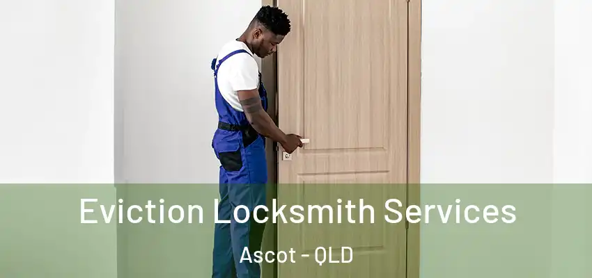 Eviction Locksmith Services Ascot - QLD