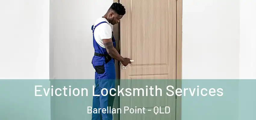  Eviction Locksmith Services Barellan Point - QLD