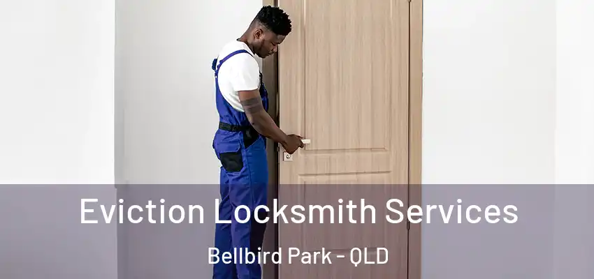  Eviction Locksmith Services Bellbird Park - QLD