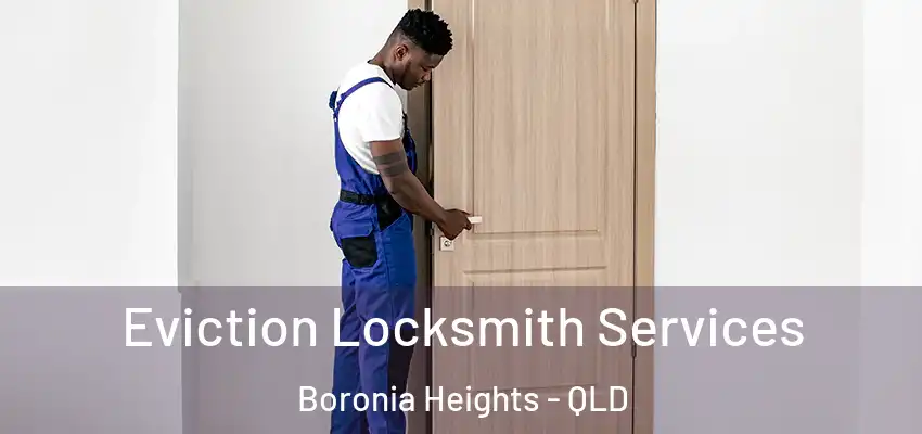  Eviction Locksmith Services Boronia Heights - QLD