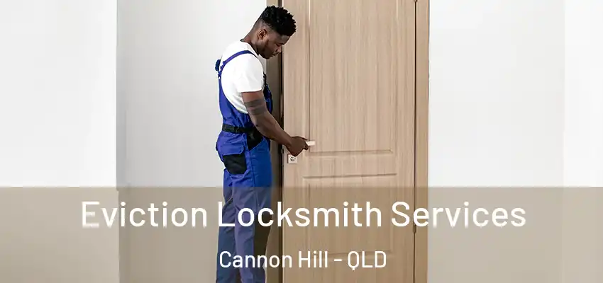 Eviction Locksmith Services Cannon Hill - QLD
