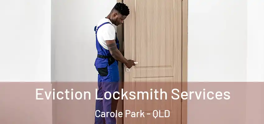  Eviction Locksmith Services Carole Park - QLD
