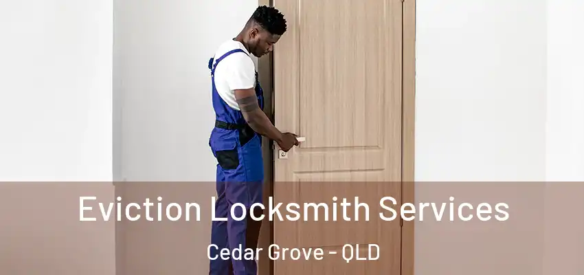  Eviction Locksmith Services Cedar Grove - QLD