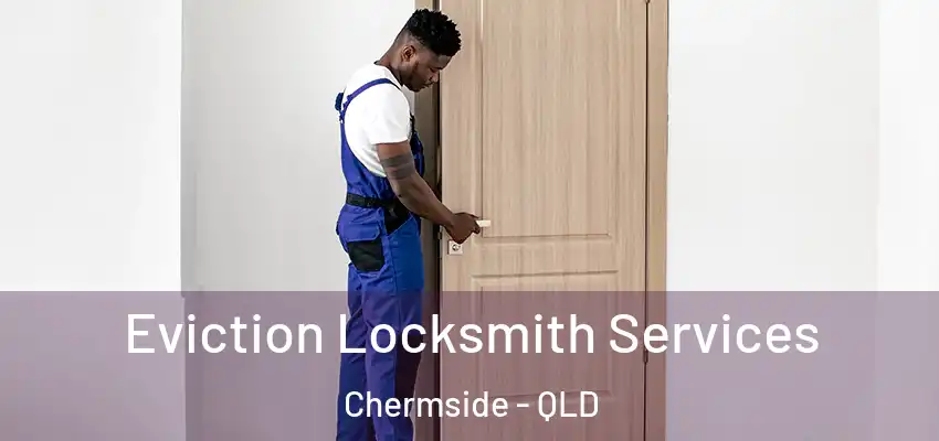 Eviction Locksmith Services Chermside - QLD
