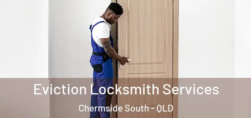 Eviction Locksmith Services Chermside South - QLD