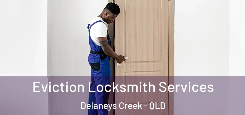  Eviction Locksmith Services Delaneys Creek - QLD