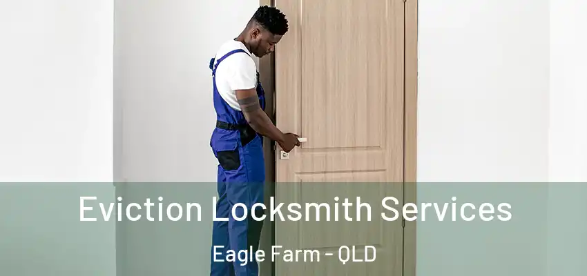  Eviction Locksmith Services Eagle Farm - QLD