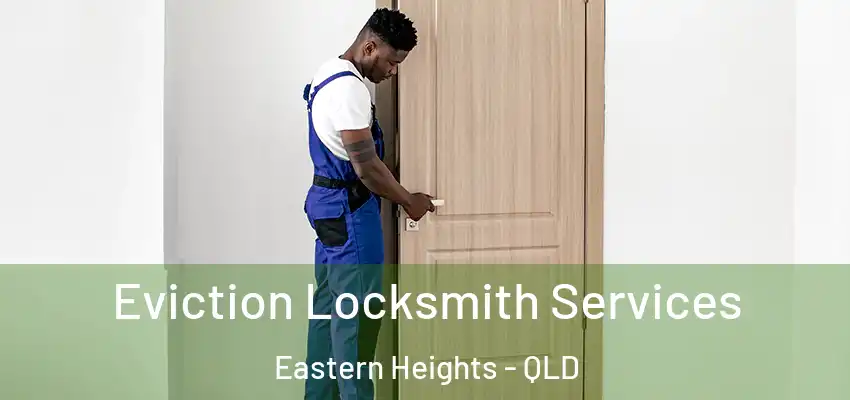  Eviction Locksmith Services Eastern Heights - QLD