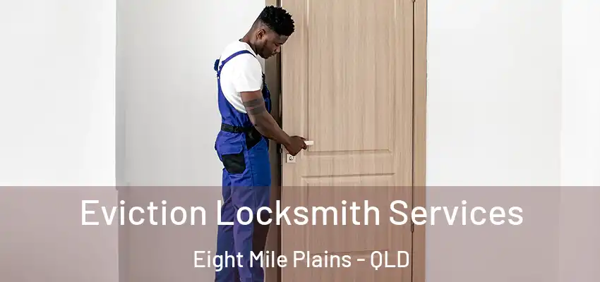  Eviction Locksmith Services Eight Mile Plains - QLD