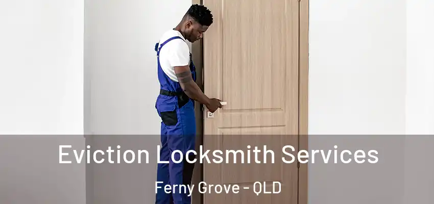 Eviction Locksmith Services Ferny Grove - QLD