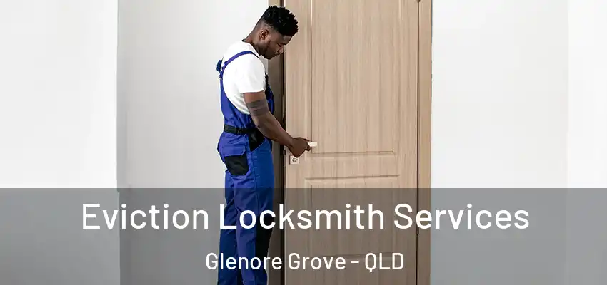 Eviction Locksmith Services Glenore Grove - QLD