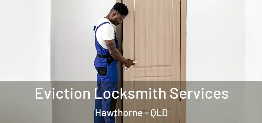  Eviction Locksmith Services Hawthorne - QLD