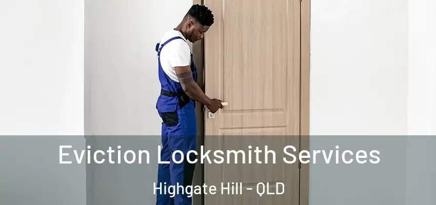  Eviction Locksmith Services Highgate Hill - QLD