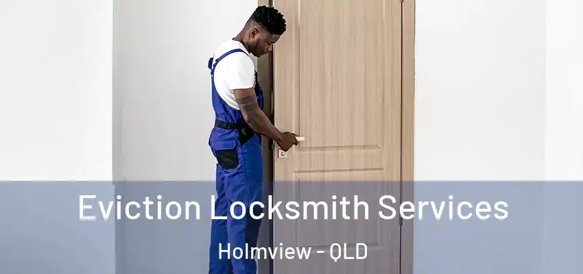  Eviction Locksmith Services Holmview - QLD
