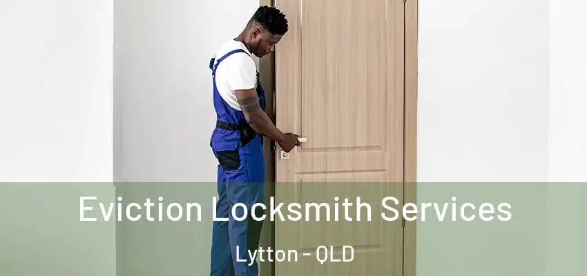  Eviction Locksmith Services Lytton - QLD