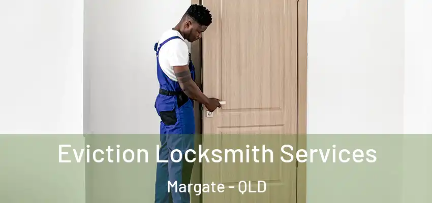 Eviction Locksmith Services Margate - QLD