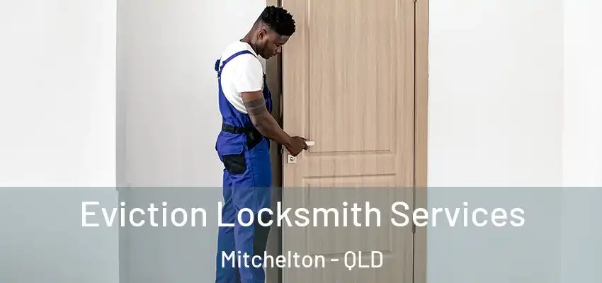 Eviction Locksmith Services Mitchelton - QLD
