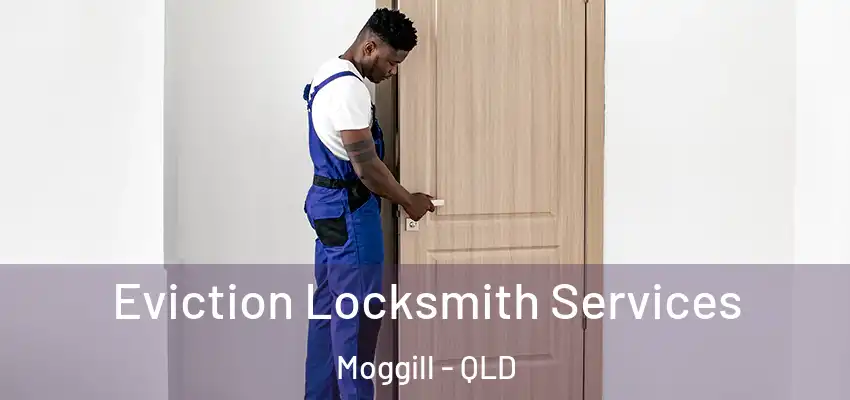  Eviction Locksmith Services Moggill - QLD