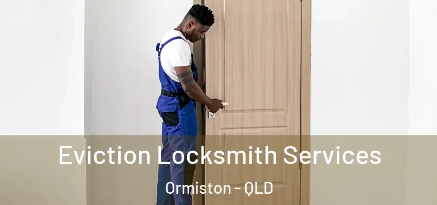  Eviction Locksmith Services Ormiston - QLD
