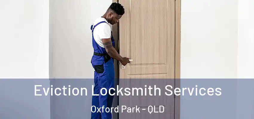 Eviction Locksmith Services Oxford Park - QLD