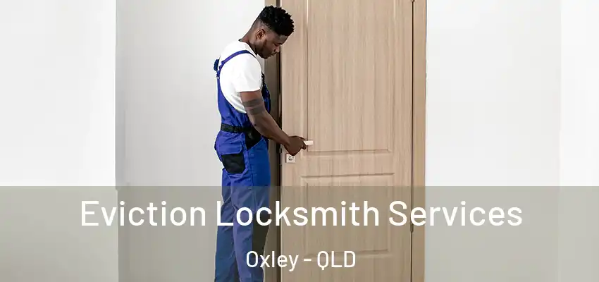  Eviction Locksmith Services Oxley - QLD