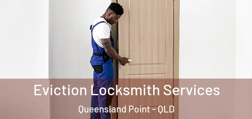  Eviction Locksmith Services Queensland Point - QLD