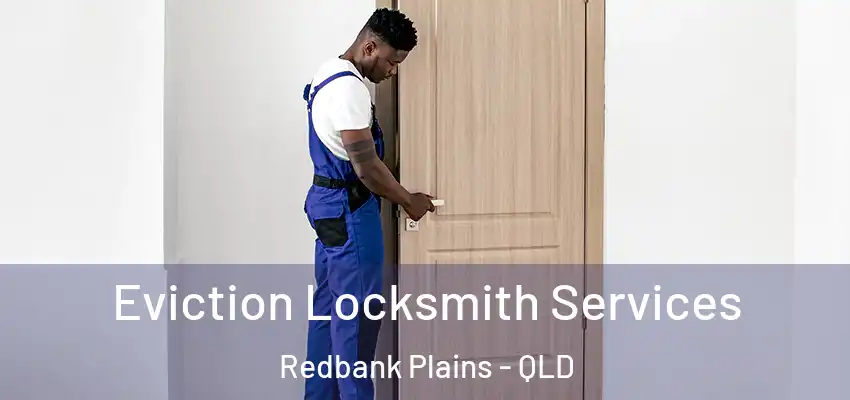  Eviction Locksmith Services Redbank Plains - QLD
